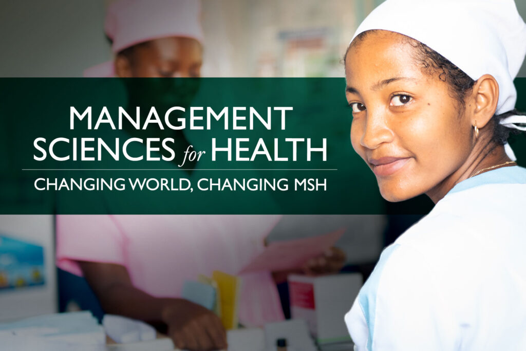 Ciencias de la gestión para la salud: un mundo cambiante, MSH cambiante
